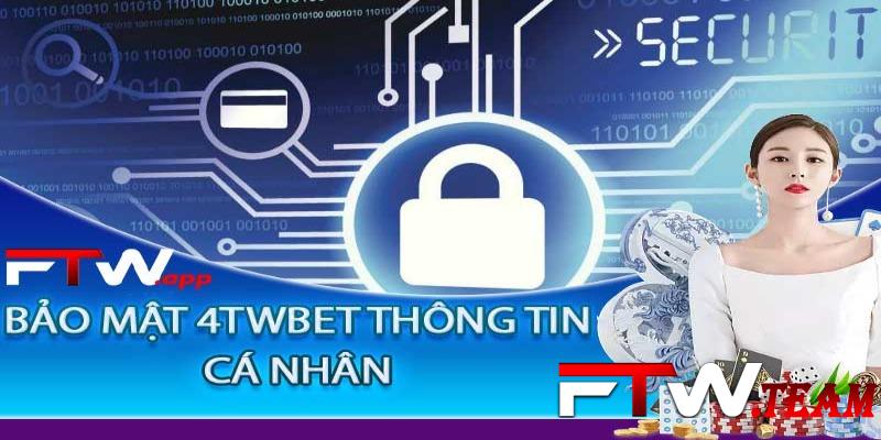 Chính sách 4twbet bảo mật thông tin người dùng