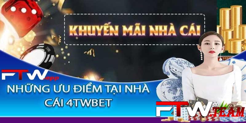 Giải đáp lý do nhà cái 4twbet tung ra nhiều khuyến mãi